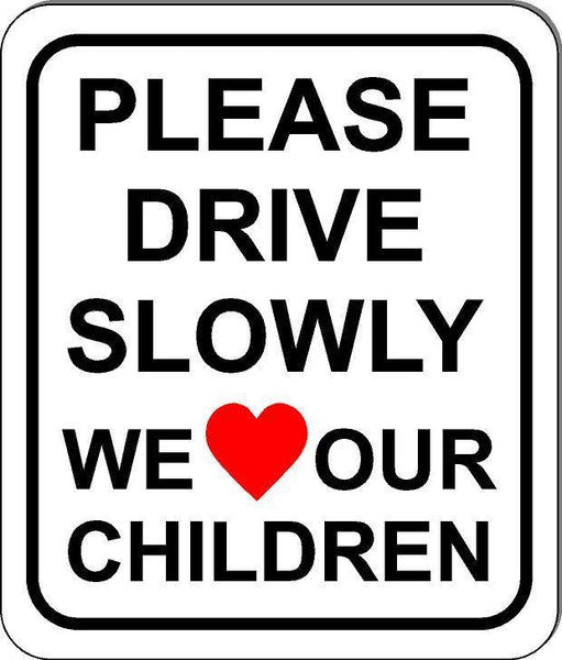 Please Drive Slowly We Love Our Children Sign w Heart. Size Options. Slow Down