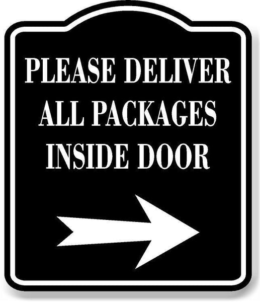 Please Deliver All Packages Inside Door Right Black Aluminum Composite Work House Signs 