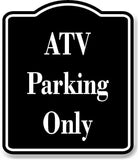 ATV Parking Only BLACK Aluminum Composite Sign