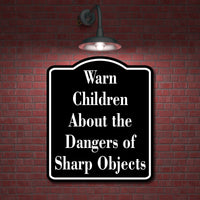 Warn Children About the Dangers of Sharp Objects BLACK Aluminum Composite Sign