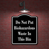 Do Not Put Biohazardous Waste In Bin BLACK Aluminum Composite Sign