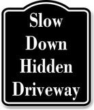 Slow Down Hidden Driveway BLACK Aluminum Composite Sign