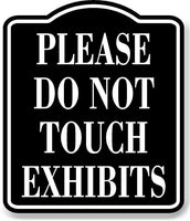 Please Do Not Touch Exhibits BLACK Aluminum Composite Sign