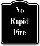 No Rapid Fire Gun Range  Archery BLACK Aluminum Composite Sign