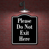 Please Do Not Exit Here BLACK Aluminum Composite Sign