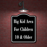 Big Kid Area For Children 10 and Older BLACK Aluminum Composite Sign