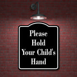 Please Hold Your Child's Hand BLACK Aluminum Composite Sign