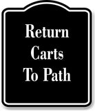 Return Carts To Path Course BLACK Aluminum Composite Sign