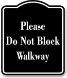 Please Do Not Block Walkway BLACK Aluminum Composite Sign