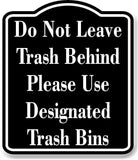 Do Not Leave Trash Use Designated Trash Bins BLACK Aluminum Composite Sign
