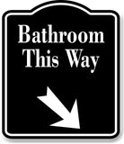 Bathroom This Way 45 Degree Down Right Arrow BLACK Aluminum Composite Sign