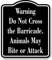 Warning Do Not Cross Barricade animals may bite BLACK Aluminum Composite Sign