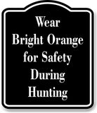 Wear Bright Orange for Safety During Hunting Hunt BLACK Aluminum Composite Sign