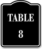 Table 8 BLACK Aluminum Composite Sign