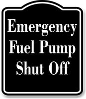 Emergency Fuel Pump Shut Off OSHA BLACK Aluminum Composite Sign