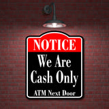 Notice We Are Cash Only ATM Next Door BLACK Aluminum Composite Sign