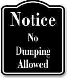 Notice No Dumping Allowed BLACK Aluminum Composite Sign