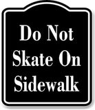 Do Not Skate On Sidewalk BLACK Aluminum Composite Sign