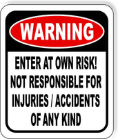 WARNING Enter at own risk Not responsible for injuries Aluminum Composite Sign