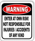 WARNING Enter at own risk Not responsible for injuries Aluminum Composite Sign