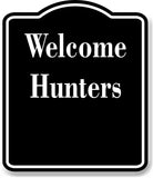 Welcome Hunters BLACK Aluminum Composite Sign