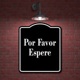 Por Favor Espere Spanish firmar BLACK Aluminum Composite Sign