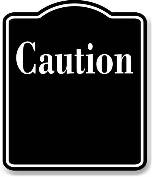 Caution Elegant BLACK Aluminum Composite Sign