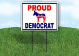PROUD DEMOCRAT 18 in x 24 in Yard Sign Road Sign with Stand