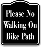Please No Walking On Bike Path BLACK Aluminum Composite Sign