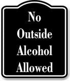 No Outside Alcohol Allowed BLACK Aluminum Composite Sign