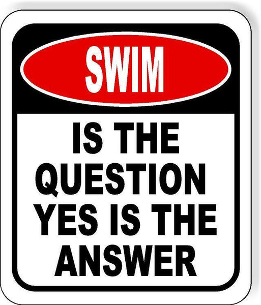 Swim is The Question Yes Is The Answer Funny Metal Aluminum Composite