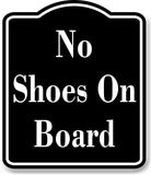 No Shoes On Board BLACK Aluminum Composite Sign