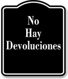 No Hay Devoluciones Spanish firmar BLACK Aluminum Composite Sign