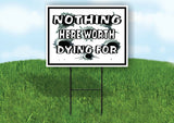 NOTHING HERE WORTH DYING FOR BLACK BORDER Yard Sign with Stand LAWN SIGN