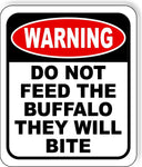 warning DO NOT FEED THE BUFFALO THEY WILL BITE Metal Aluminum composite sign