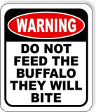 warning DO NOT FEED THE BUFFALO THEY WILL BITE Metal Aluminum composite sign