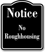 Notice No Roughhousing Pool Swimming BLACK Aluminum Composite Sign