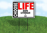 CHOOSE LIFE HOPE LUTHERAN 18inx24in Yard Road Sign w/ Stand