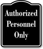 Authorized Personnel Only Only BLACK Aluminum Composite Sign
