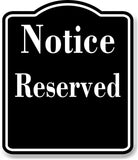 Notice Reserved BLACK Aluminum Composite Sign
