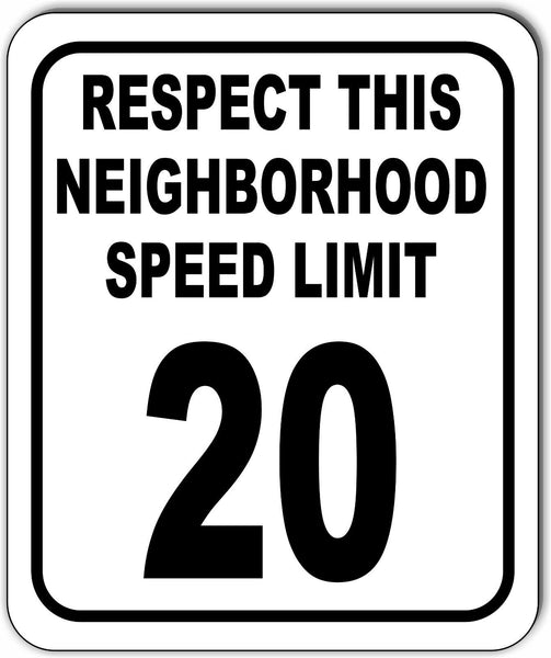 Respect This Neighborhood SPEED LIMIT 20 Aluminum composite sign