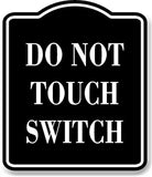 Do Not Touch Switch BLACK Aluminum Composite Sign