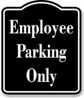 Employee Parking Only BLACK Aluminum Composite Sign