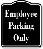 Employee Parking Only BLACK Aluminum Composite Sign