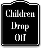 Children Drop Off Daycare School Camp BLACK Aluminum Composite Sign