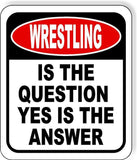 Wrestling Is The Question Yes Is The Answer Funny Metal Aluminum Composite