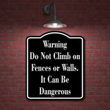 Warning Do Not Climb on Fences or Walls Zoo  BLACK Aluminum Composite Sign