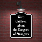 Warn Children About the Dangers of Strangers  BLACK Aluminum Composite Sign