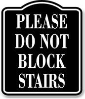 Please Do Not Block Stairs BLACK Aluminum Composite Sign