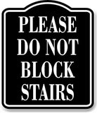 Please Do Not Block Stairs BLACK Aluminum Composite Sign